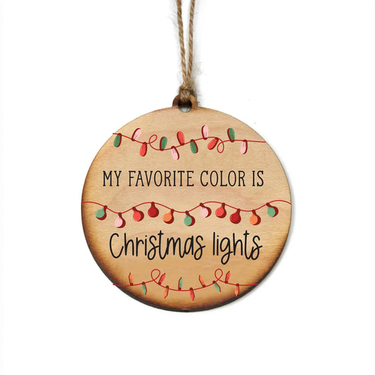 Holiday Ornament - My Favorite Color Is Christmas Lights