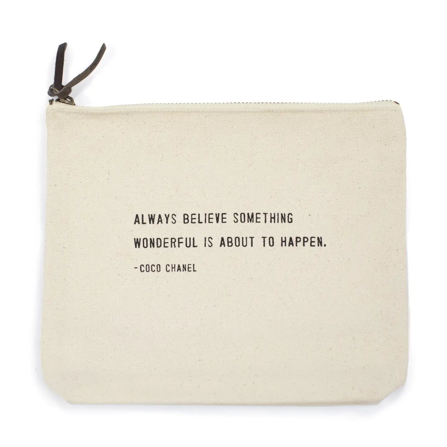Canvas Zip Bag: Always Believe Something Wonderful (Coco Chanel)