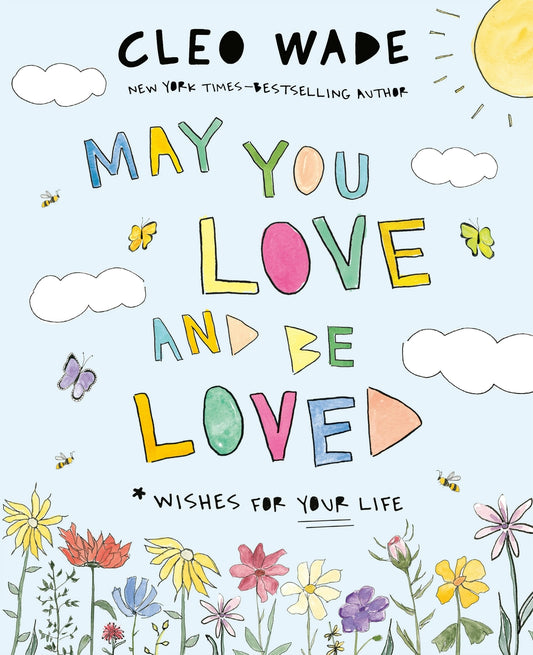 May You Love and Be Loved: Wishes For Your Life