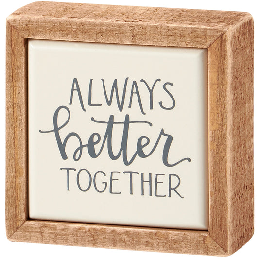 Box Sign Mini - Always Better Together