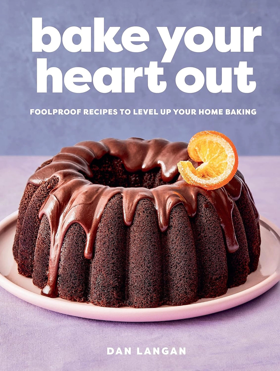 Bake Your Heart Out: Foolproof Baking Recipes