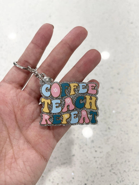 Teacher Keychain - Coffee Teach Repeat